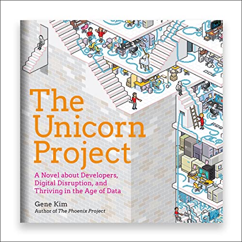 The Unicorn Project: A Novel About Developers, Digital Disruption, and Thriving in the Age of Data 